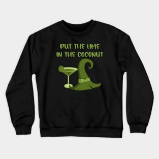 Put the Lime in the Coconut Cheeky Witch Wiccan Pagan Crewneck Sweatshirt
